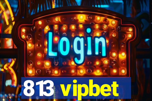 813 vipbet